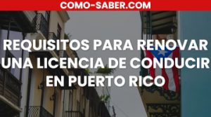 Requisitos para renovar la licencia de conducir en Puerto Rico