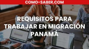 Requisitos para trabajar en migración Panamá