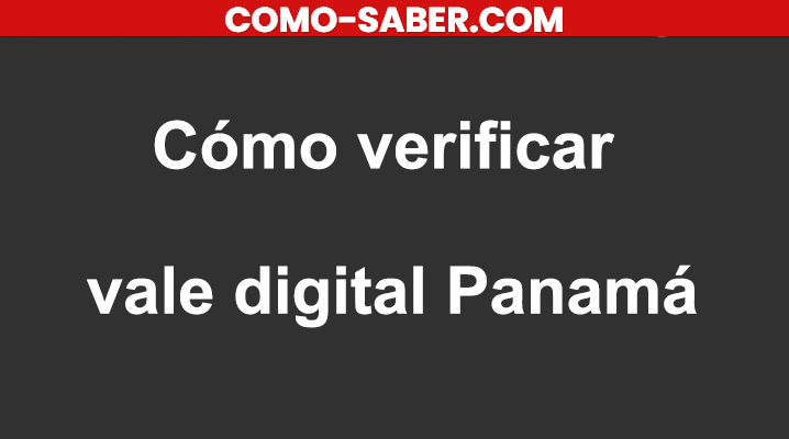 Cómo verificar vale digital Panamá